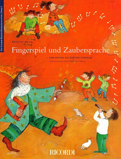 Fingerspiel und Zaubersprache - Die kleinen Blockflötengeschichten 1 ... vom Dreitonraum zum Sechstonraum - pro zobcovou flétnu